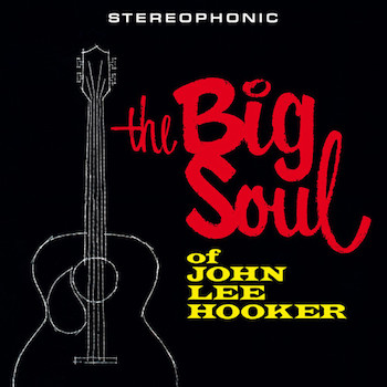 Hooker ,John Lee - The Big Soul Of ..( ltd 180gr lp ) - Klik op de afbeelding om het venster te sluiten